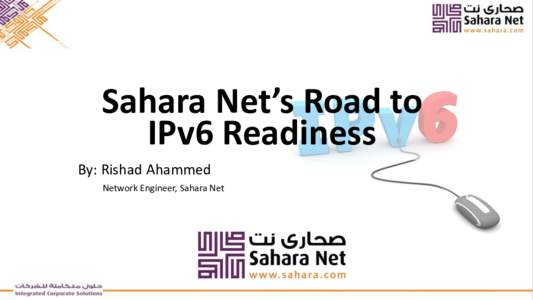 Sahara Net’s Road to IPv6 Readiness By: Rishad Ahammed Network Engineer, Sahara Net  •