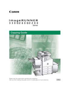 Series  Copying Guide Please read this guide before operating this equipment. After you finish reading this guide, store it in a safe place for future reference.