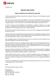 15 AprilMEDIA RELEASE Opus continues investment in growth At today’s Annual Meeting Opus International Consultants’ Chairman, Kerry McDonald, reported strong results for 2013.