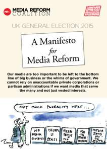 UK GENERAL ELECTIONOur media are too important to be left to the bottom line of big business or the whims of government. We cannot rely on unaccountable private corporations or partisan administrations if we want 