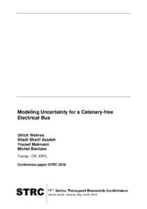 Modeling Uncertainty for a Catenary-free Electrical Bus Ulrich Wehres Shadi Sharif Azadeh Yousef Maknoon