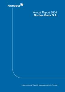 Annual Report 2004 Nordea Bank S.A. Nordea is the leading financial services group in the Nordic and Baltic Sea region and operates through three business areas: Retail Banking, Corporate and