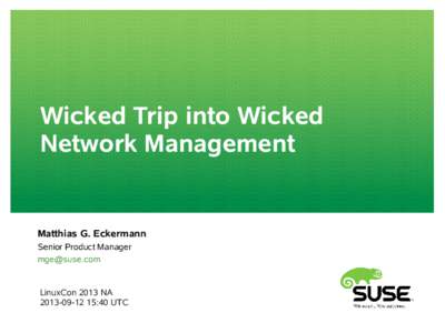 Wicked Trip into Wicked Network Management Matthias G. Eckermann Senior Product Manager [removed]