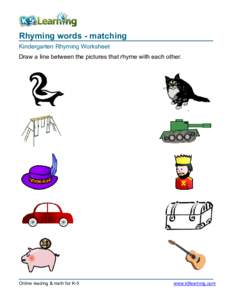 Rhyming words - matching Kindergarten Rhyming Worksheet Draw a line between the pictures that rhyme with each other. Online reading & math for K-5