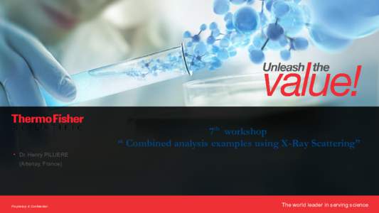 7th workshop “ Combined analysis examples using X-Ray Scattering” • Dr. Henry PILLIERE (Artenay, France)  Proprietary & Confidential