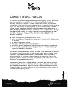 ABORTION IN ETHIOPIA—FAST FACTS In Ethiopia, one in seven women die from pregnancy-related causes, and unsafe abortion causes more than half of the 20,000 maternal deaths that occur annually. For much of Ethiopia’s m