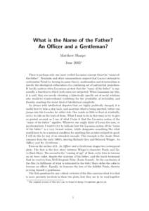 What is the Name of the Father? An Officer and a Gentleman? Matthew Sharpe June 2002∗  There is perhaps only one more reviled Lacanian concept than the “name-ofthe-father”. Feminists and other commentators suspect 