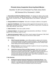 Pinnacle Library Cooperative Governing Board Minutes December 19, 2014 at the Shorewood-Troy Public Library District 650 Deerwood Drive, Shorewood, ILCall to Order and Roll Call of Members Present: The meeting 