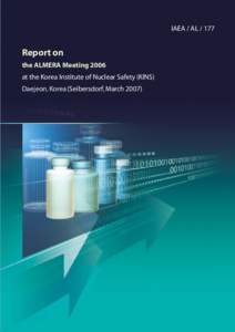 IAEA / AL[removed]Report on the ALMERA Meeting 2006 at the Korea Institute of Nuclear Safety (KINS) Daejeon, Korea (Seibersdorf, March 2007)