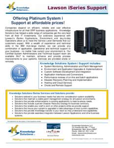 Lawson iSeries Support Offering Platinum System i Support at affordable prices! Companies depend on efficient, reliable and cost effective infrastructure for all their ERP business applications. Knowledge Solutions has h