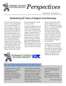 Perspectives Winter[removed]Volume 20, No. 1 Celebrating 20 Years of Support and Advocacy This year marks the 20th anniversary of the formal establishment of the Howard County Autism Society. In 1993, it became a recogniz