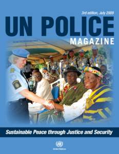 UN POLICE 3rd edition, July 2009 MAGAZINE  Sustainable Peace through Justice and Security