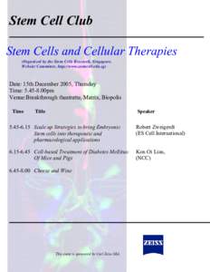 Stem Cell Club Stem Cells and Cellular Therapies (Organised by the Stem Cells Research, Singapore, Website Committee, http://www.stemcell.edu.sg)  Date: 15th December 2005, Thursday