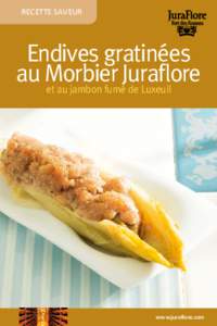 RECETTE SAVEUR  Endives gratinées au Morbier Juraflore et au jambon fumé de Luxeuil