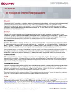 Issue: DecemberTax Intelligence: Internal Reorganizations Situation The new year can bring about change in organizations necessary to achieve certain strategic initiatives. These changes often involve the movement