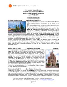 UC BERKELEY ALUMNI CHORUS CONCERT TOUR OF COLONIAL MEXICO WITH OPTIONAL EXTENSION TO OAXACA JUNE 14-28, 2014 SUGGESTED ITINERARY SATURDAY, JUNE 14, 2014