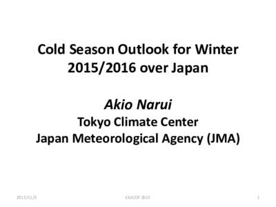 Cold Season Outlook for Winterover Japan Akio Narui Tokyo Climate Center Japan Meteorological Agency (JMA)