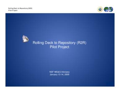 Rolling Deck to Repository (R2R) Pilot Project Rolling Deck to Repository (R2R) Pilot Project