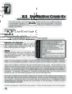 8.3 Ineffective Cross-Ex This activity develops cross-examination skills. Students will take turns modeling ineffective cross-examination questions in order to spark discussion about common pitfalls. This activity will h