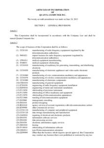 ARTICLES OF INCORPORATION OF QUANTA COMPUTER INC. The twenty-seventh amendment was made on June 24, 2013 SECTION I.