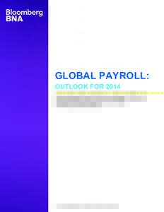 GLOBAL PAYROLL: GLOBAL PAYROLL: OUTLOOK FOR 2014 -------------------------------International payroll Decision Support Network Bloomberg BNA’s resources will change