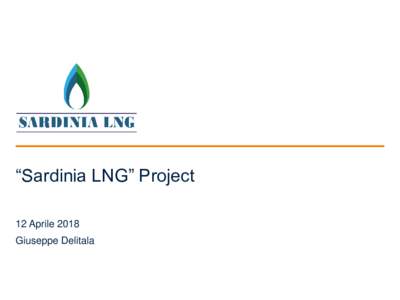 “Sardinia LNG” Project 12 Aprile 2018 Giuseppe Delitala  SARDINIA LNG – PARTNER DI PROGETTO