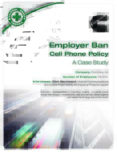Employer Ban Cell Phone Policy A Case Study Company: Cummins, Inc Number of Employees: 48,000+ Interviewee: Clint Wernimont, Internal Communications