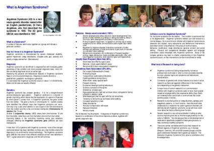 What is Angelman Syndrome? Angelman Syndrome (AS) is a rare neuro-genetic disorder named after an English paediatrician, Dr Harry Angelman, who first described the syndrome inThe AS gene