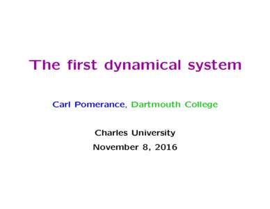 The first dynamical system Carl Pomerance, Dartmouth College Charles University November 8, 2016