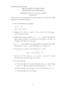 MATH2403/AS2THE UNIVERSITY OF HONG KONG DEPARTMENT OF MATHEMATICS MATH2403: Functions of a Complex Variable Assignment 2 Please hand-in to the assignment box which located at 4/F, Run Run Shaw