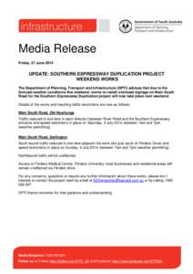 Media Release Friday, 27 June 2014 UPDATE: SOUTHERN EXPRESSWAY DUPLICATION PROJECT WEEKEND WORKS The Department of Planning, Transport and Infrastructure (DPTI) advises that due to the