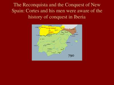 The Reconquista and the Conquest of New Spain: Cortes and his men were aware of the history of conquest in Iberia • Treponema pertenue - yaws. • Treponema mutates in different climates.