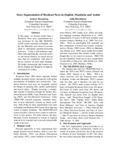 Story Segmentation of Brodcast News in English, Mandarin and Arabic Andrew Rosenberg Computer Science Department Columbia University New York City, N.Y