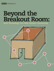 FOCUS TECHNOLOGY  Beyond the Breakout Room: How Technology Can Help Sustain Community