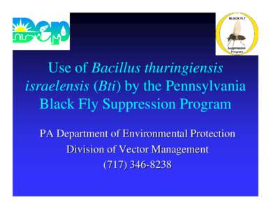 Use of Bacillus thuringiensis israelensis (Bti) In  Black Fly Suppression Programs