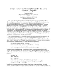 Simple Fortran Multitasking Library for the Apple Macintosh Computer Viktor K. Decyk Department of Physics and Astronomy UCLA Los Angeles, California