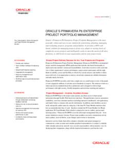 ORACLE DATA SHEET  ORACLE’S PRIMAVERA P6 ENTERPRISE PROJECT PORTFOLIO MANAGEMENT The most powerful, robust and easy-touse Project Portfolio Management Solution