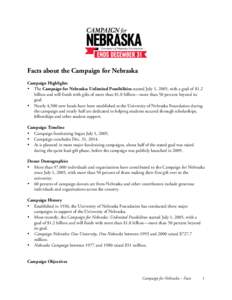 Facts about the Campaign for Nebraska Campaign Highlights • The Campaign for Nebraska: Unlimited Possibilities started July 1, 2005, with a goal of $1.2 billion and will finish with gifts of more than $1.8 billion—mo