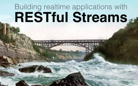 Building realtime applications with  RESTful Streams An approach to building realtime web apps