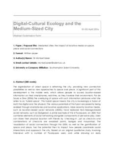 Digital-Cultural Ecology and the Medium-Sized CityApril 2016 Abstract Submission Form  1. Paper / Proposal Title: Mediated cities: the impact of locative media on space,