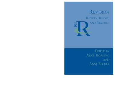 Rhetoric and Composition  Revision R evision  Like its predecessors in Charles Bazerman’s series on Reference Guides to Rhetoric and Composition, Revision: History, Theory and Practice explores