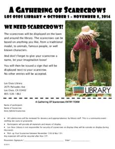 A G ATHERING OF SCARECROWS Los Osos Library  October 1 – November 8, 2014 We Need Scarecrows! The scarecrows will be displayed on the lawn and around the library. The scarecrows can be