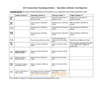 2013 Conservation Psychology Institute - Escondido, California | San Diego Zoo PLEASE NOTE: All meals mentioned below are included in your registration fee unless otherwise noted. Wednesday, October 16 Thursday, October 