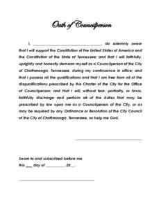 Oath of Councilperson I, _____________________________________, do solemnly swear that I will support the Constitution of the United States of America and the Constitution of the State of Tennessee; and that I will faith