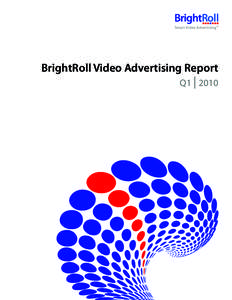 Smart Video Advertising  TM BrightRoll Video Advertising Report Q1 | 2010