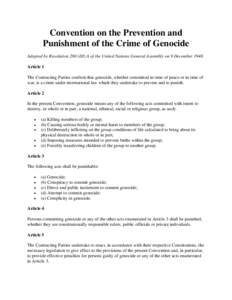 Convention on the Prevention and Punishment of the Crime of Genocide Adopted by Resolution 260 (III) A of the United Nations General Assembly on 9 DecemberArticle 1 The Contracting Parties confirm that genocide, w