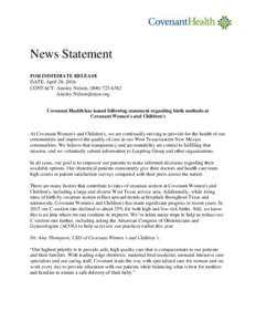 News Statement FOR IMMEDIATE RELEASE DATE: April 28, 2016 CONTACT: Ainsley Nelson, (Covenant Health has issued following statement regarding birth methods at
