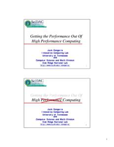 Getting the Performance Out Of High Performance Computing Jack Dongarra Innovative Computing Lab University of Tennessee and