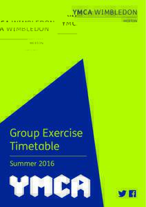 YMCA WIMBLEDON MERTON Group Exercise Timetable Summer 2016