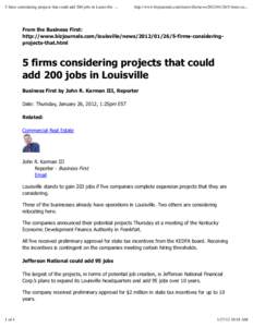5 firms considering projects that could add 200 jobs in Louisville[removed]http://www.bizjournals.com/louisville/news[removed]firms-co... From the Business First: http://www.bizjournals.com/louisville/news[removed]/